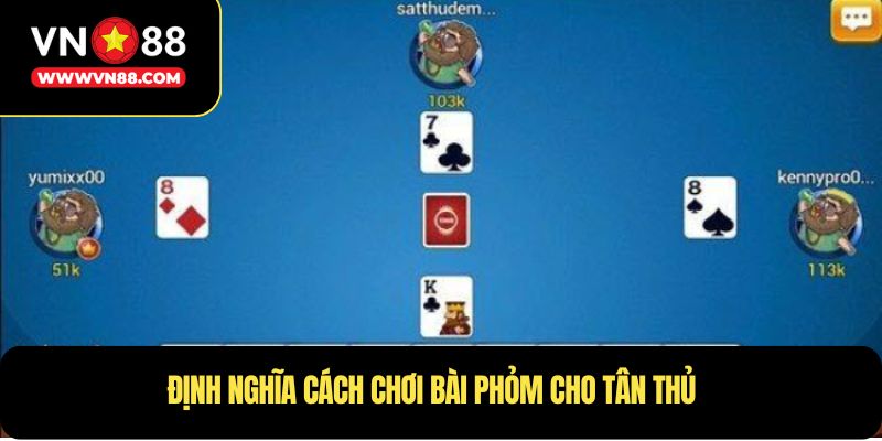 Định nghĩa cách chơi bài phỏm cho tân thủ