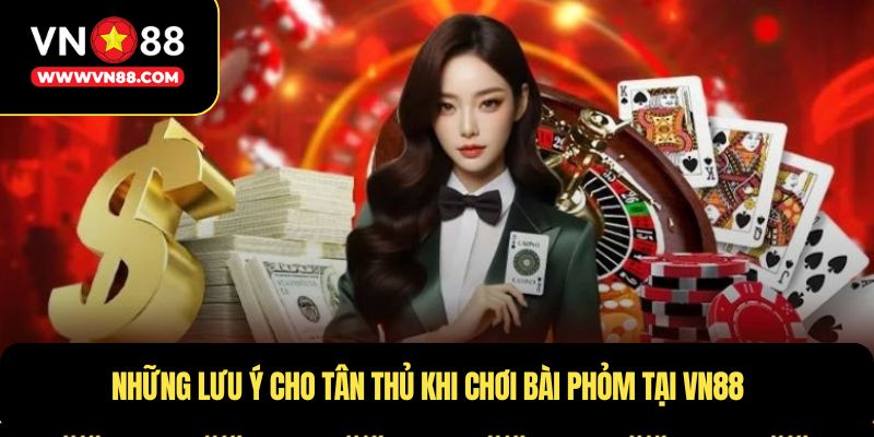 Những lưu ý cho tân thủ khi chơi bài Phỏm tại VN88