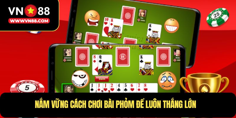 Nắm vững cách chơi bài phỏm để luôn thắng lớn
