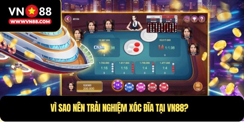 Vì sao nên trải nghiệm xóc đĩa tại VN88?