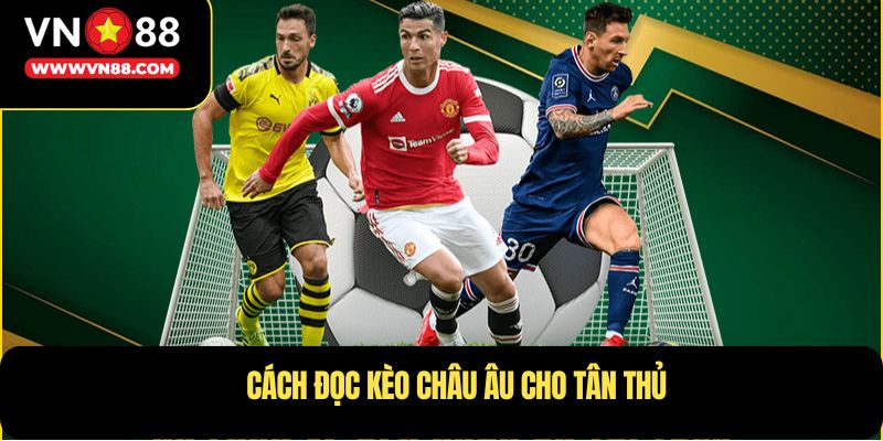Cách đọc kèo châu âu cho tân thủ