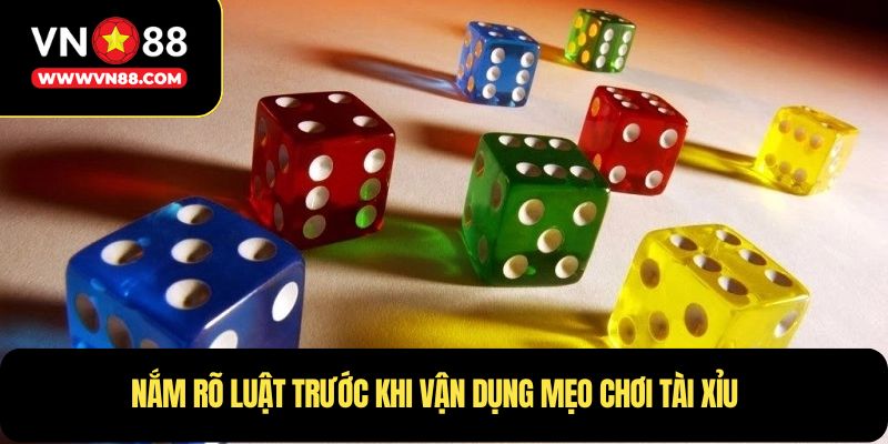 Nắm rõ luật trước khi vận dụng mẹo chơi tài xỉu