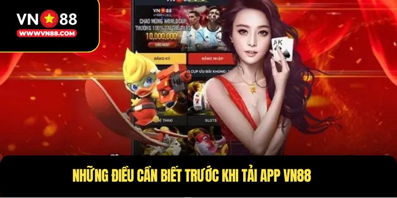 Những điều cần biết trước khi tải app VN88